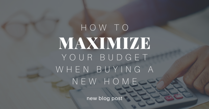 How to Maximize Your Budget When Buying a New Home